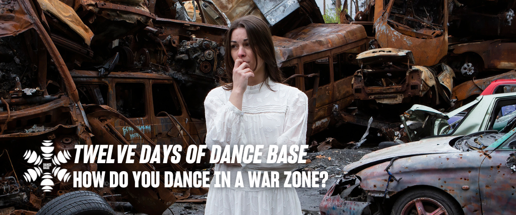 how to dance in a war zone header image twelve days of dance base